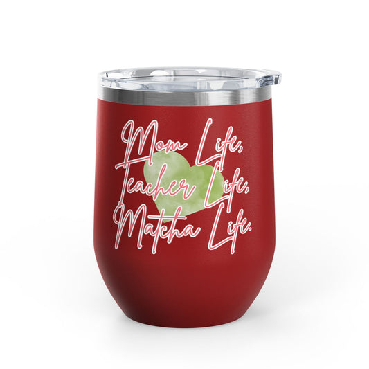 Mom Life, Teacher Life, Matcha Life Wine Tumbler