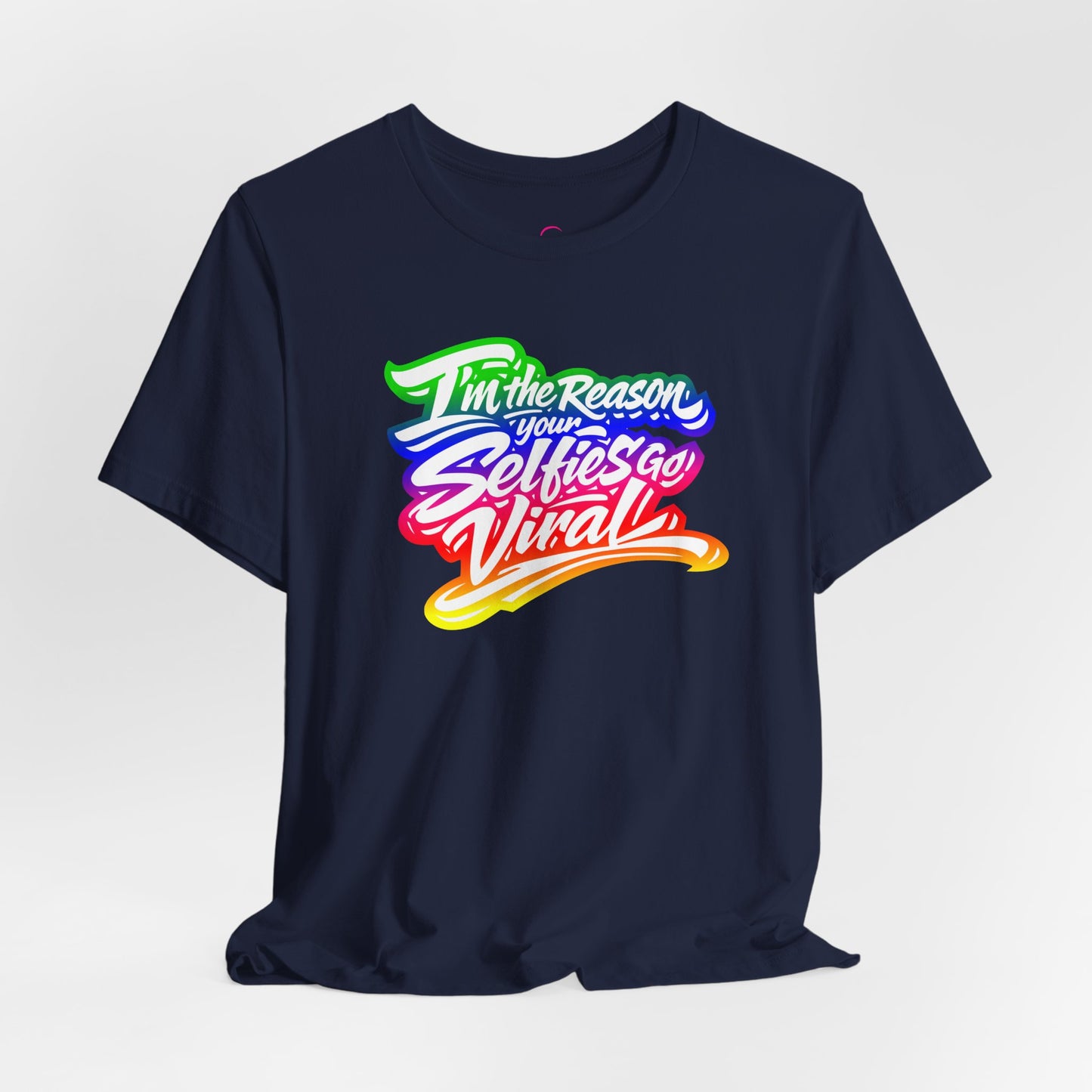 I'm the reason your selfies go viral T-shirt
