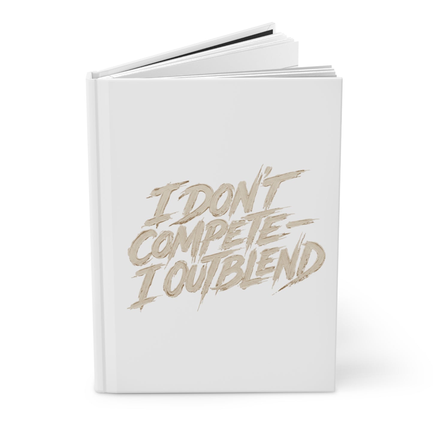 I don't compete I out blend Hardcover Journal