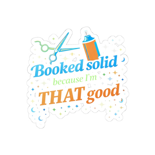 Booked solid because I'm THAT good Sticker
