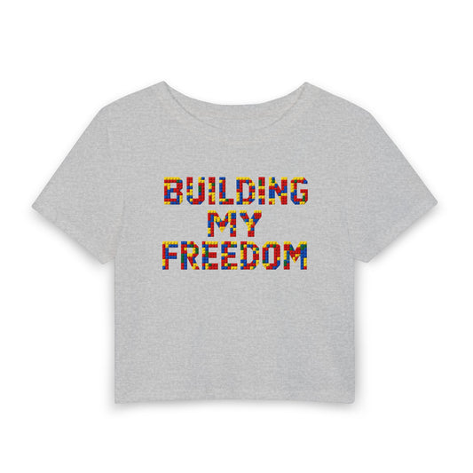 Building my freedom Crop Tee