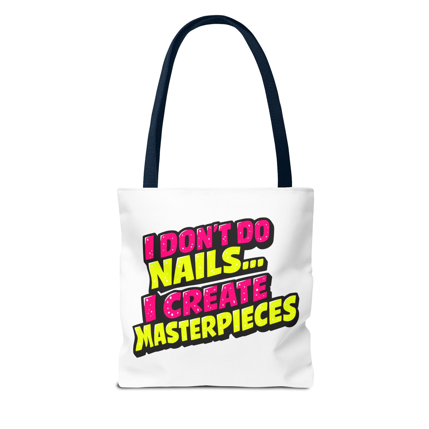 I don't do nails I create masterpieces Tote Bag