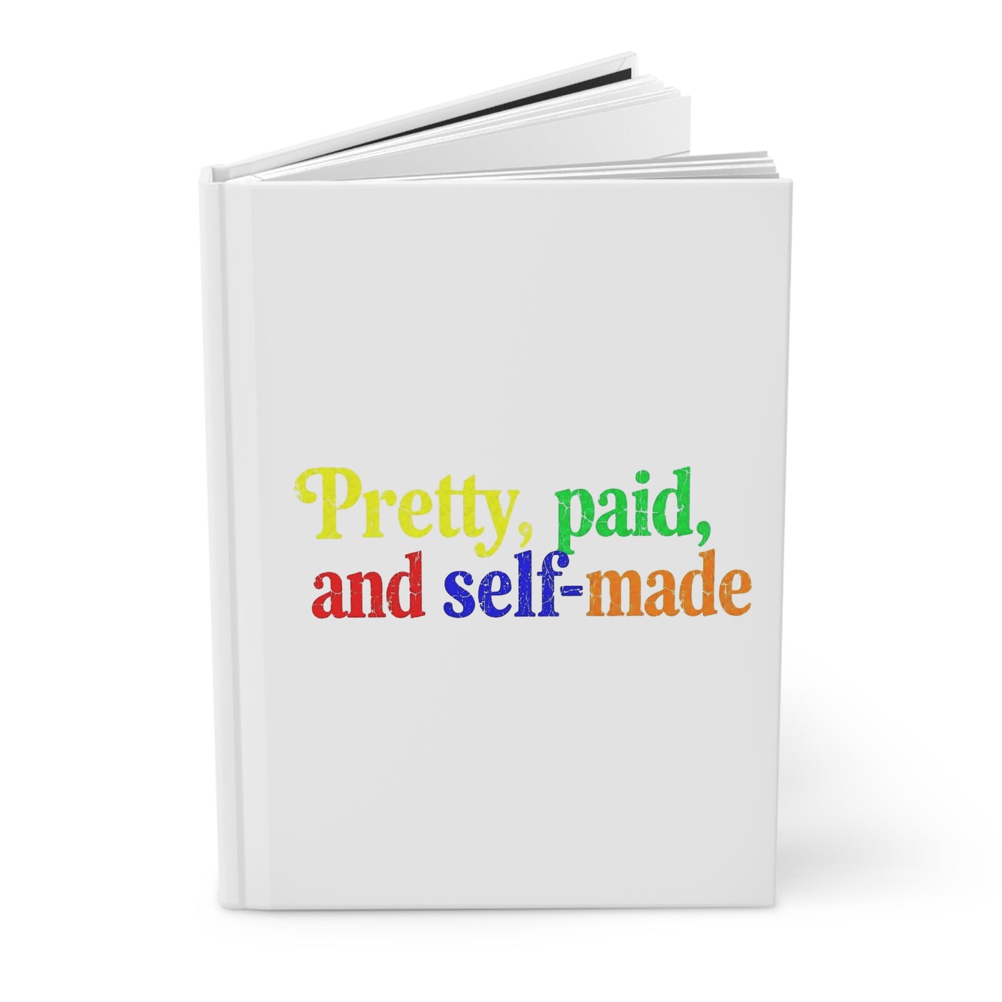 Pretty, paid, and self-made Hardcover Journal