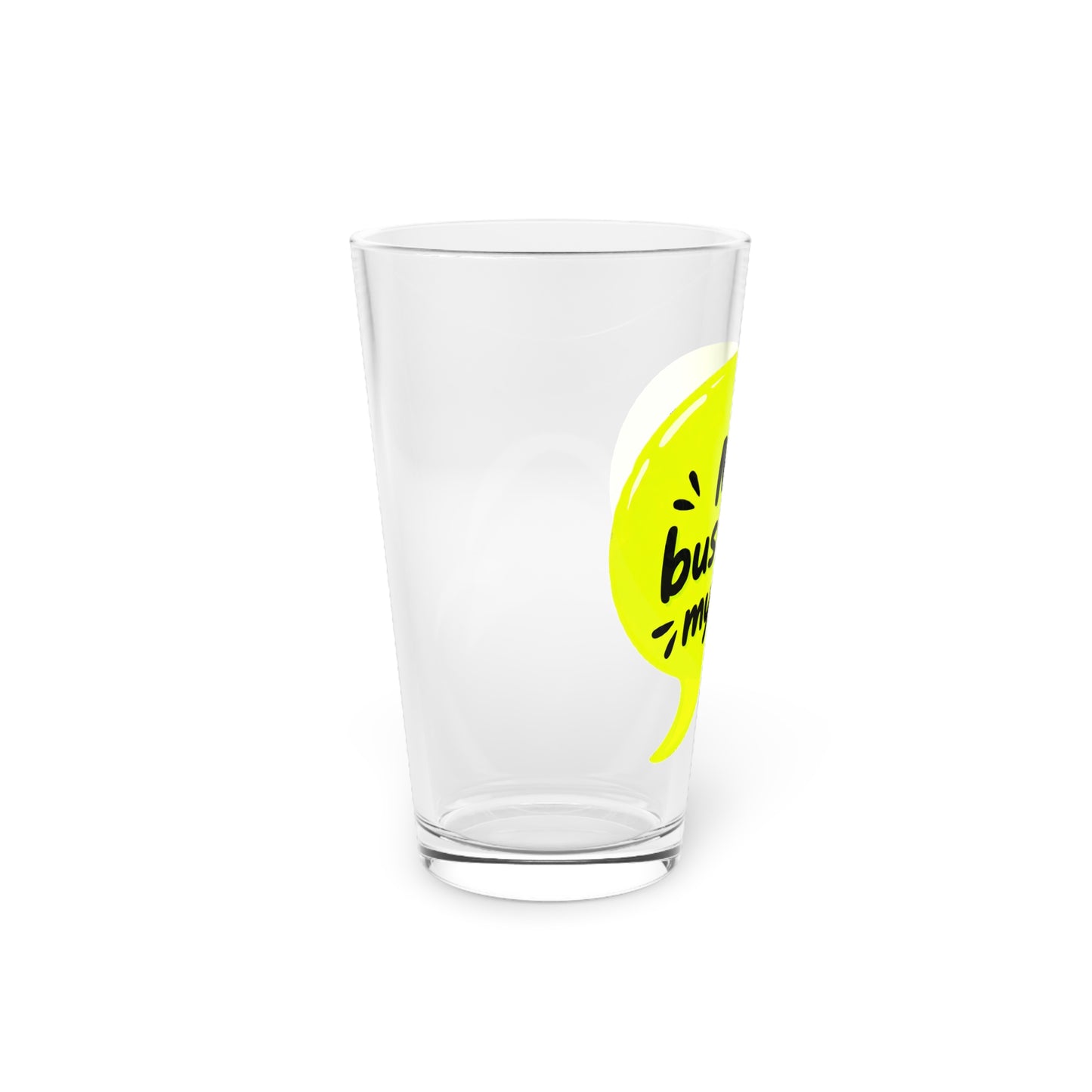 My business, my rules. Beer Glass