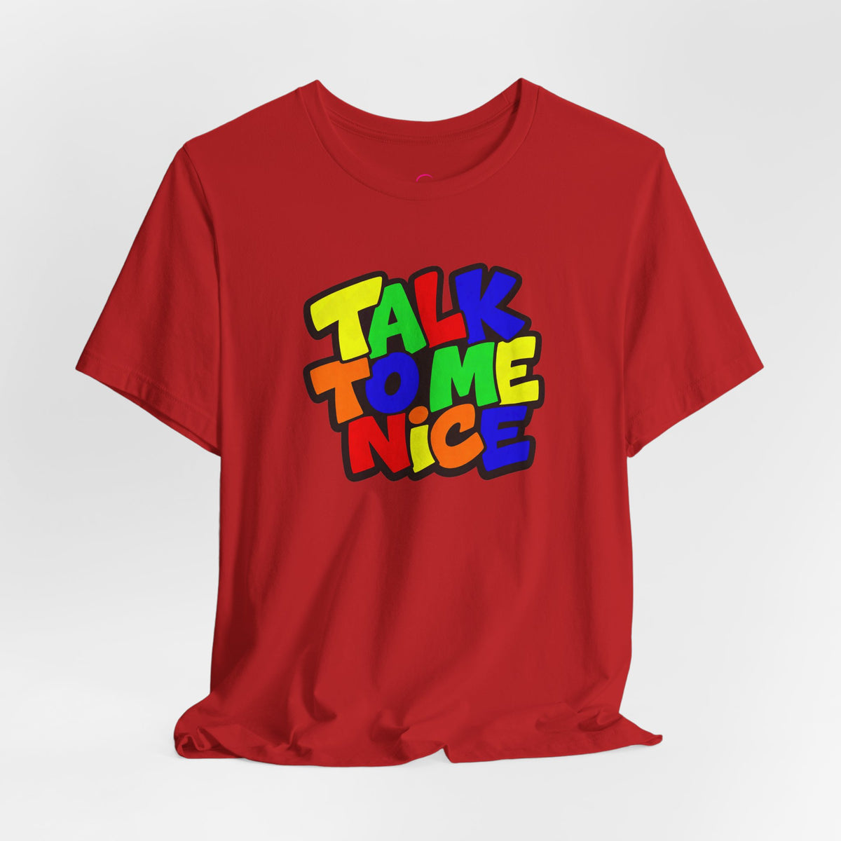 Talk to me nice T-shirt