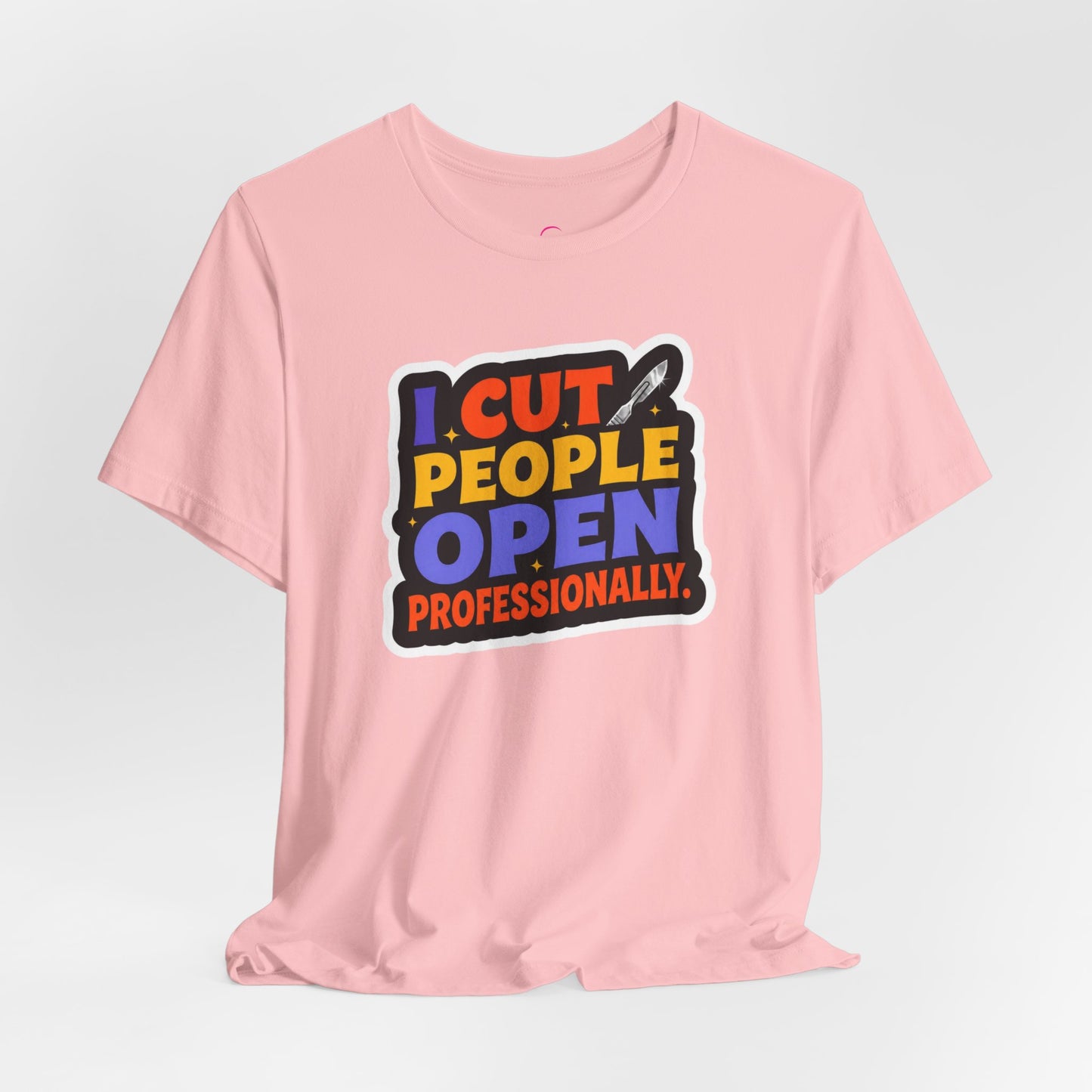I cut people open professionally T-shirt