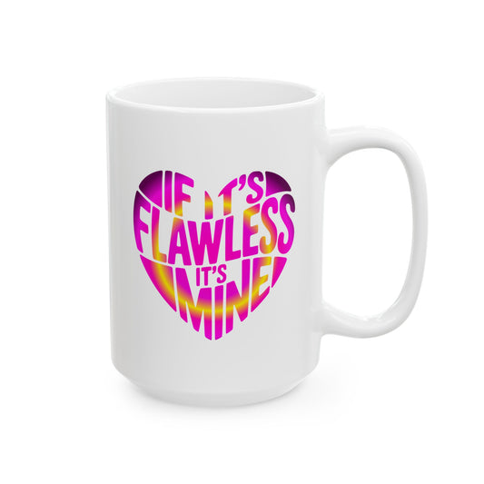 If it's flawless it's mine Mug