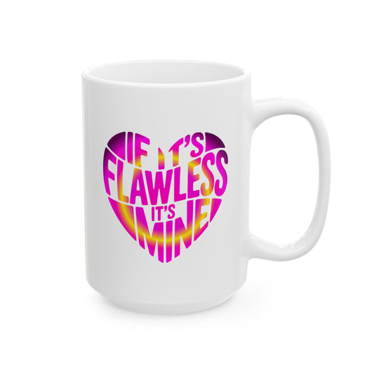 If it's flawless it's mine Mug