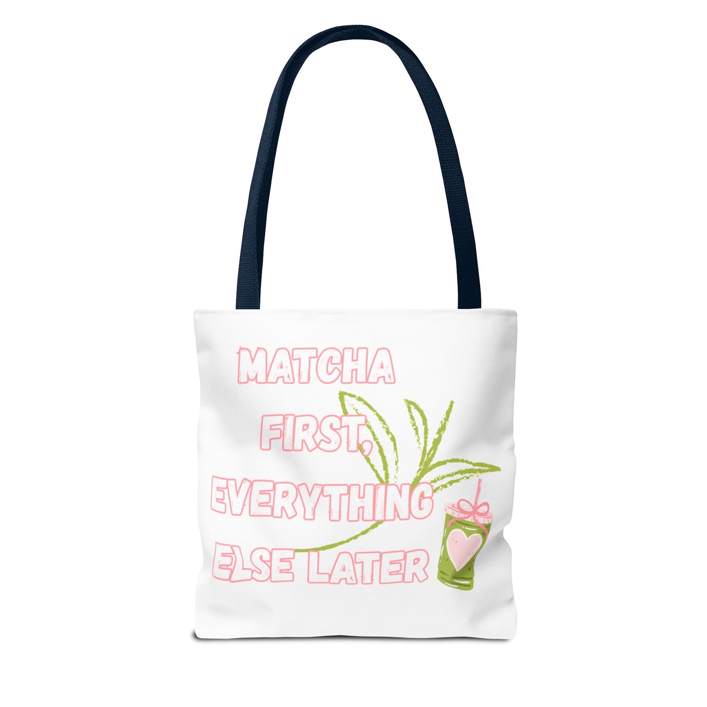 Matcha First Everything Else Later Tote Bag