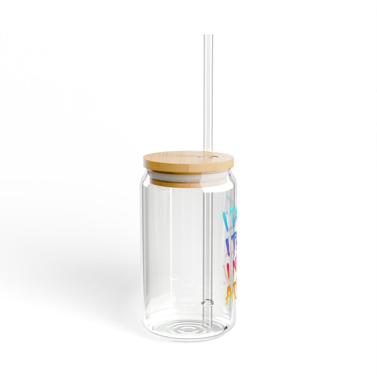 I taught. I tried. I need a drink Sipper Glass