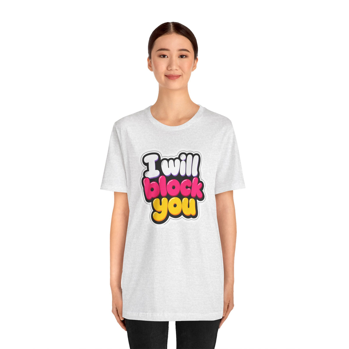 I will block you T-shirt