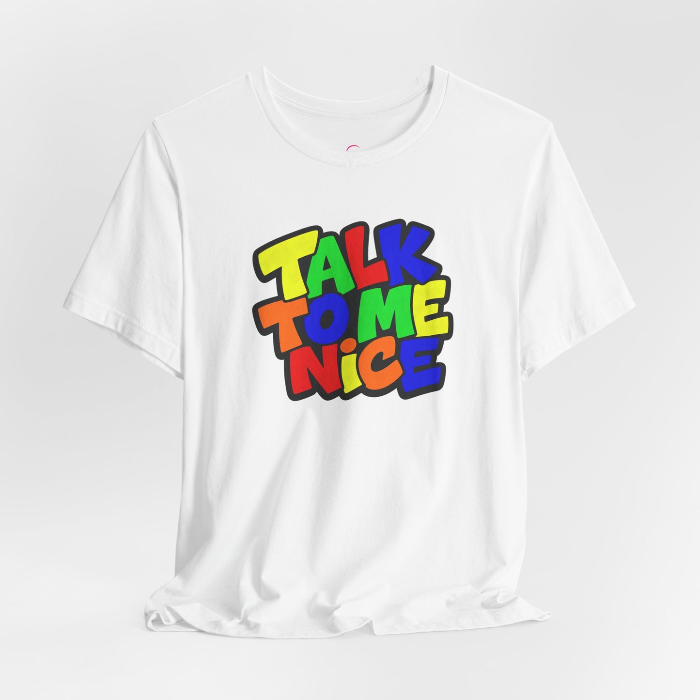Talk to me nice T-shirt