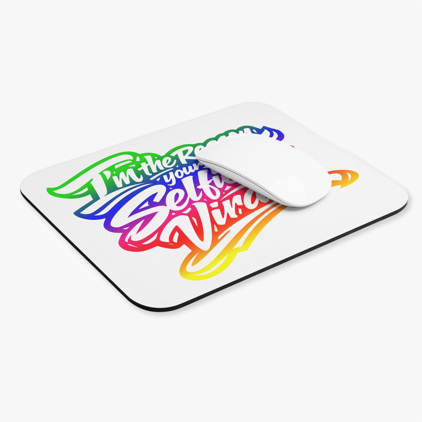 I'm the reason your selfies go viral  Mouse Pad