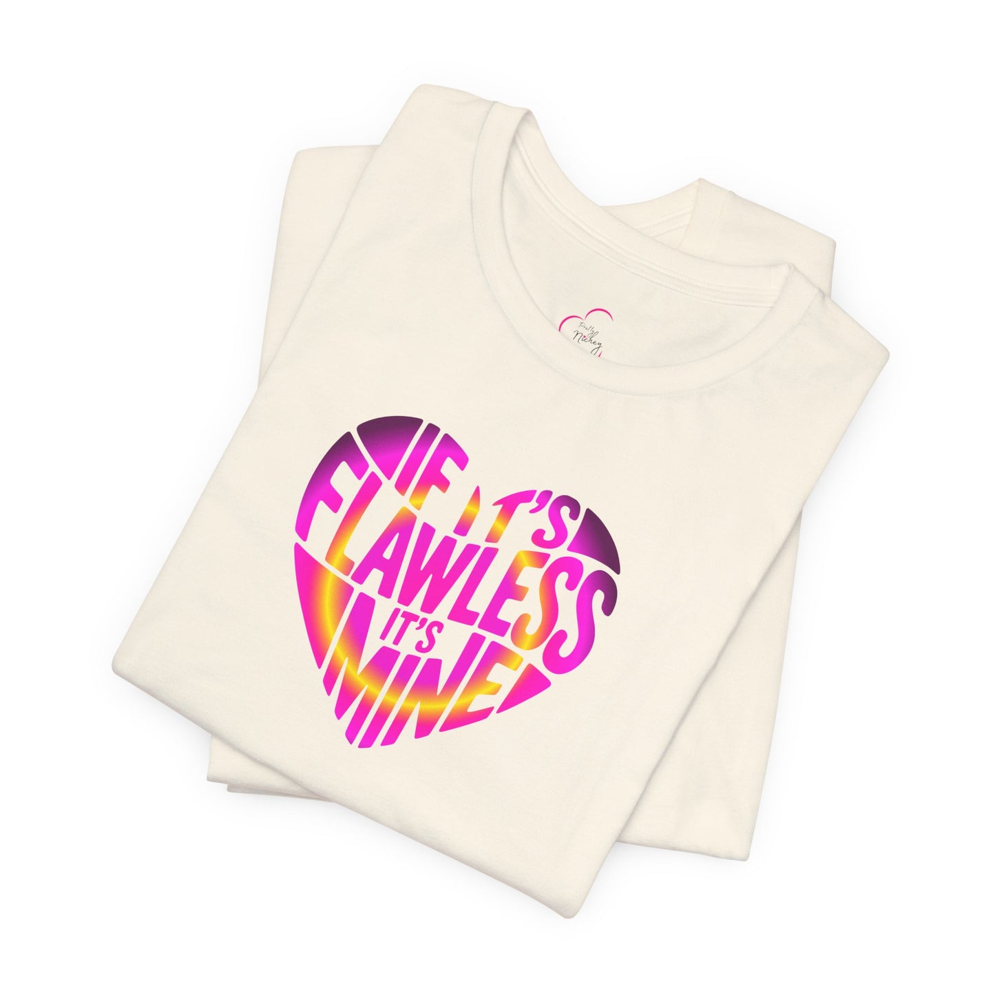 If it's flawless it's mine T-shirt