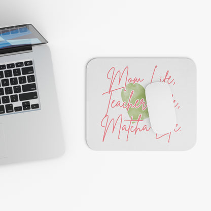 Mom Life, Teacher Life, Matcha Life Mouse Pad