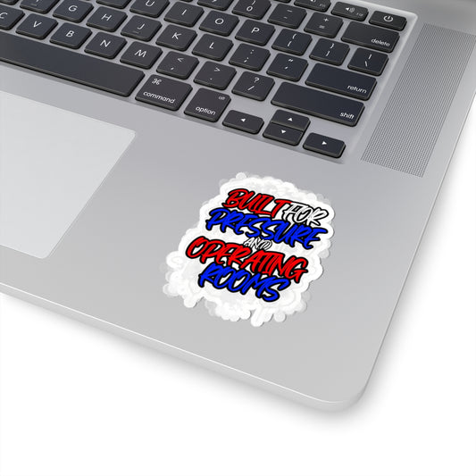 Built for pressure and operating rooms Sticker