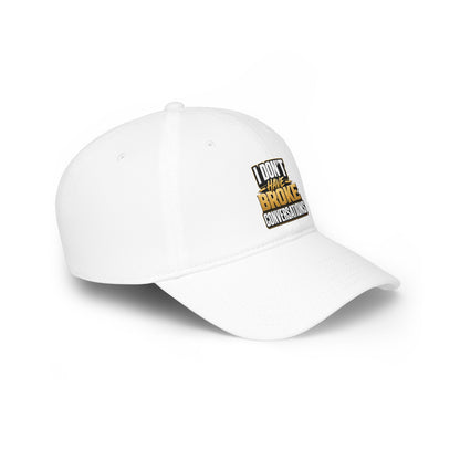 I don't have broke conversations Baseball Cap