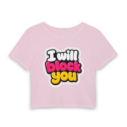 I will block you Crop Tee