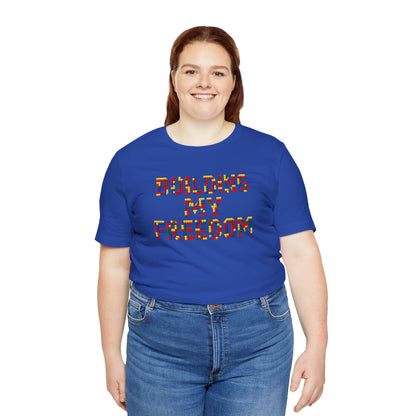 Building my freedom T-shirt