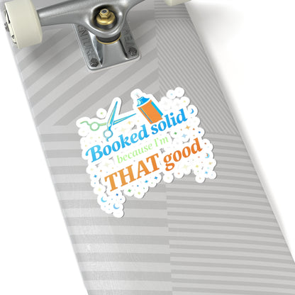 Booked solid because I'm THAT good Sticker