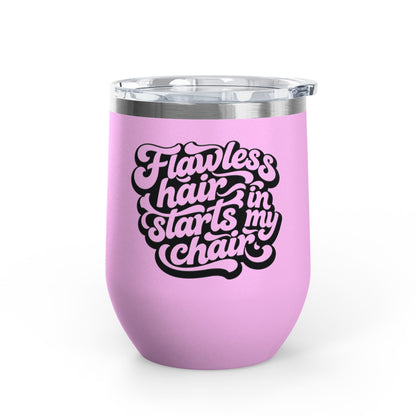 Flawless hair starts in my chair Tumbler