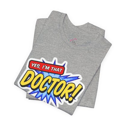 Yes, I'm that DOCTOR T-shirt