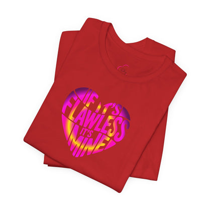 If it's flawless it's mine T-shirt