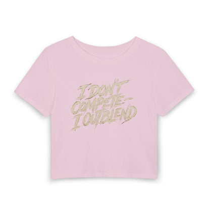 I don't compete I out blend Crop Tee