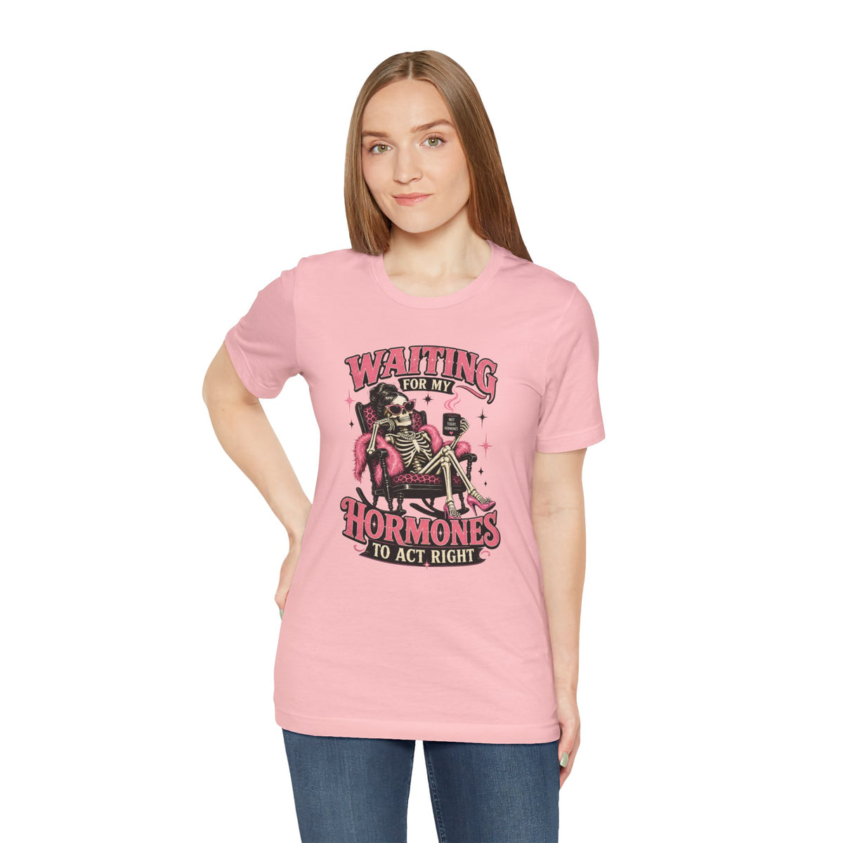 Waiting for my hormones to act right T-shirt