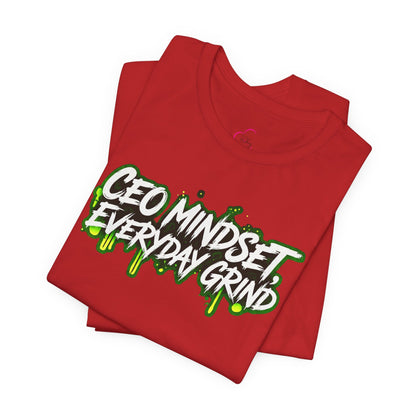 CEO mindset, everyday grind T-shirt