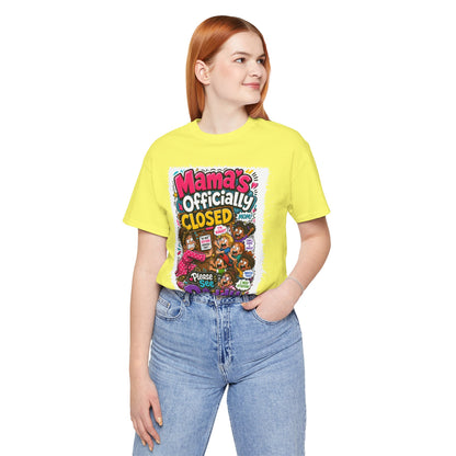 Mama's officially closed. Please see daddy T-shirt