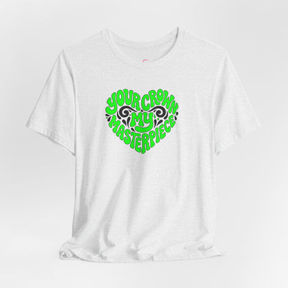 Your crown my masterpiece T-shirt