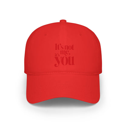 It's not me, it's you Baseball Cap