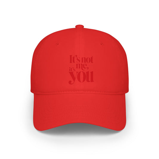It's not me, it's you Baseball Cap