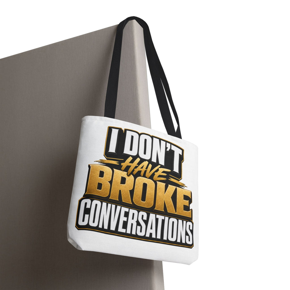 I don't have broke conversations Tote Bag