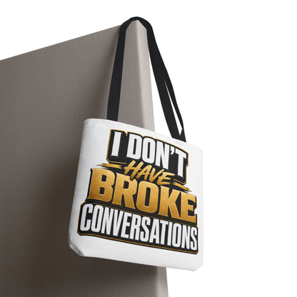 I don't have broke conversations Tote Bag