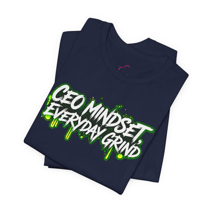 CEO mindset, everyday grind T-shirt