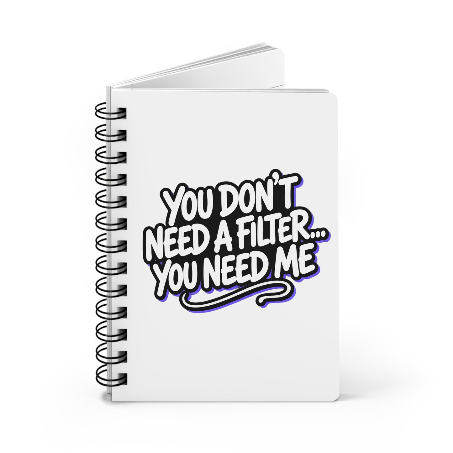 You don't need a filter you need me Journal