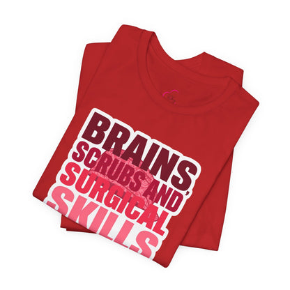 Brains, scrubs and surgical skills pink T-shirt