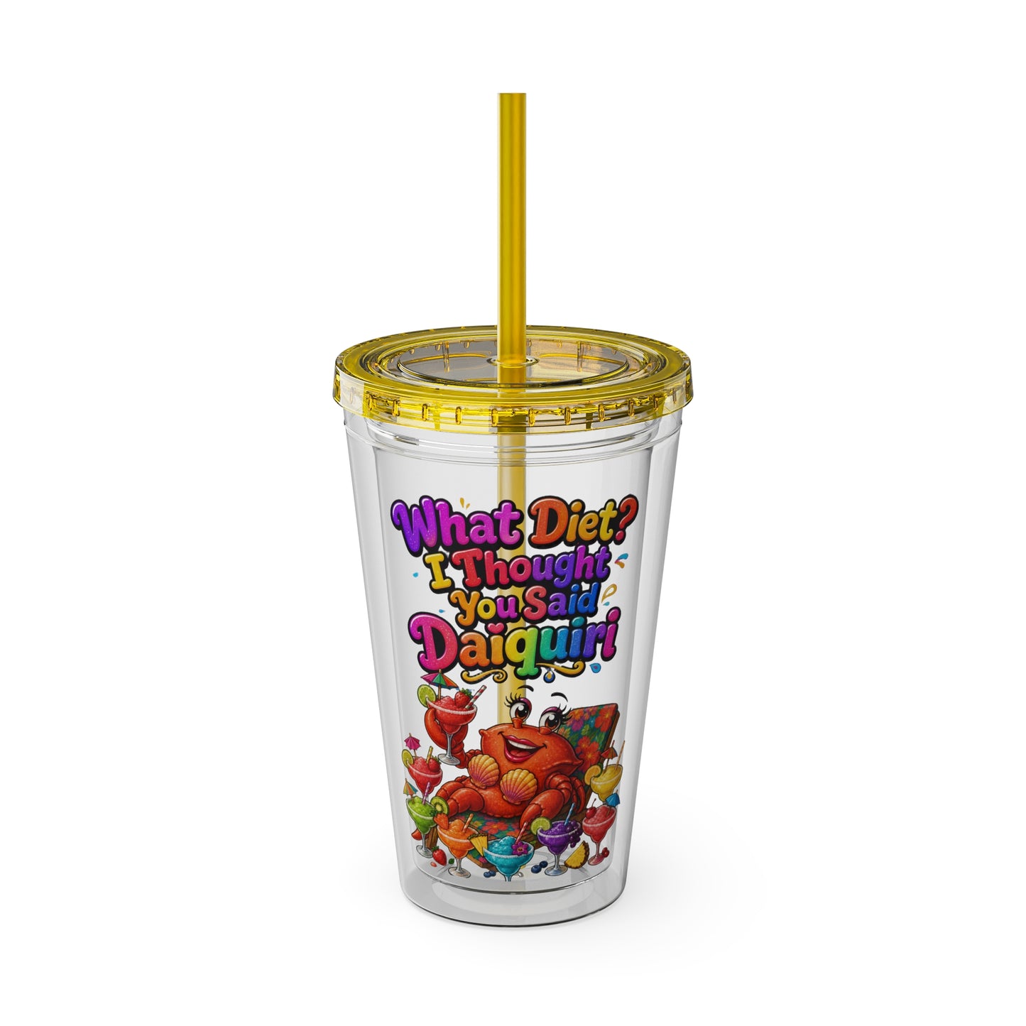 What diet? I thought you said daiquiri Clear Insulated Cup