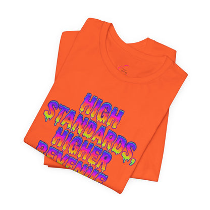 High standards, higher revenue. T-shirt