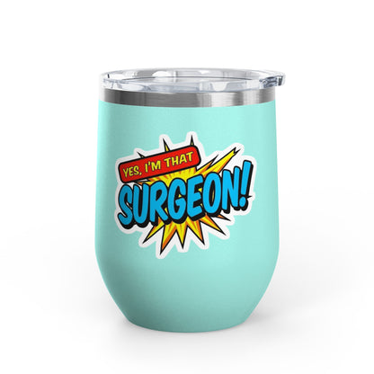 Yes, I'm that SURGEON Tumbler