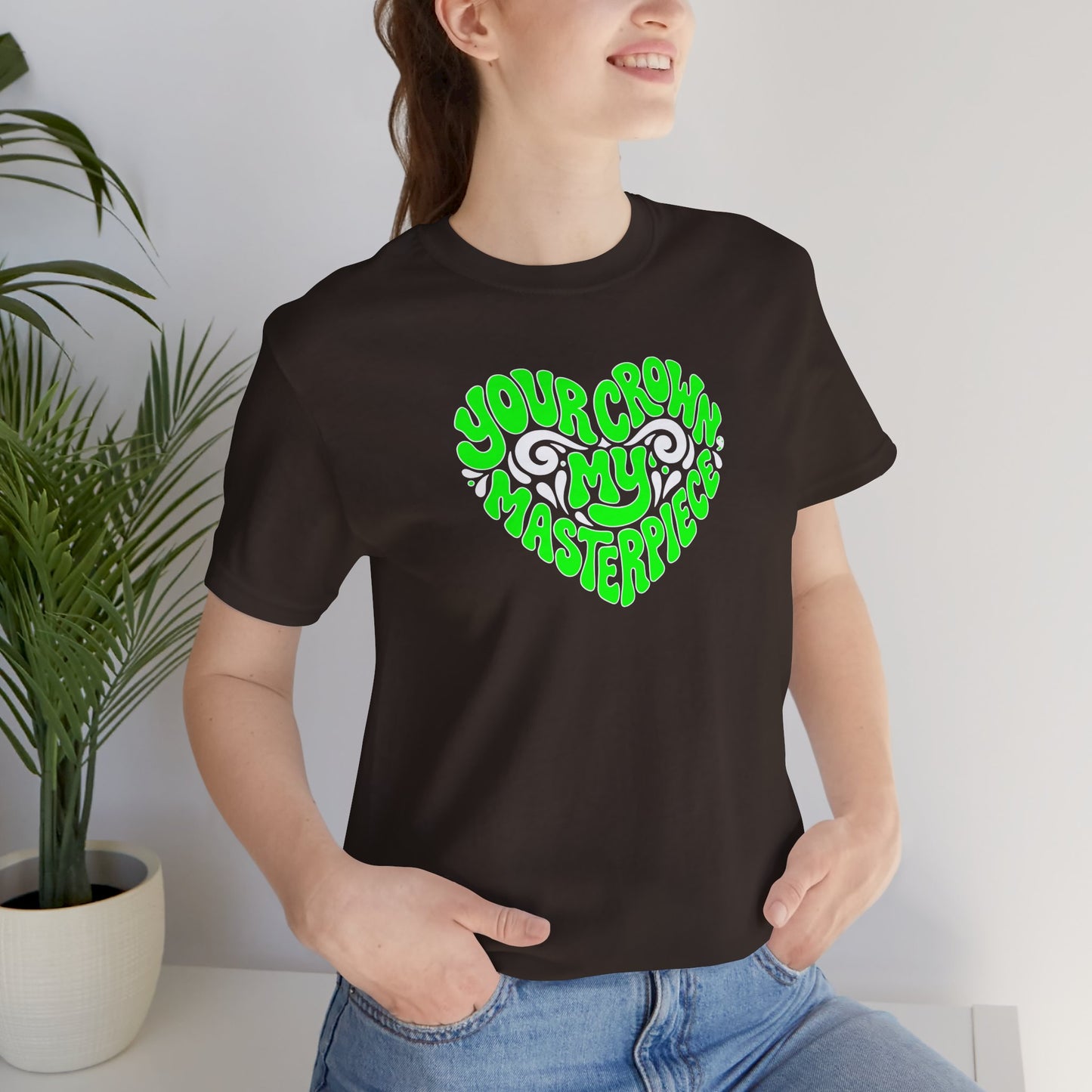 Your crown my masterpiece T-shirt
