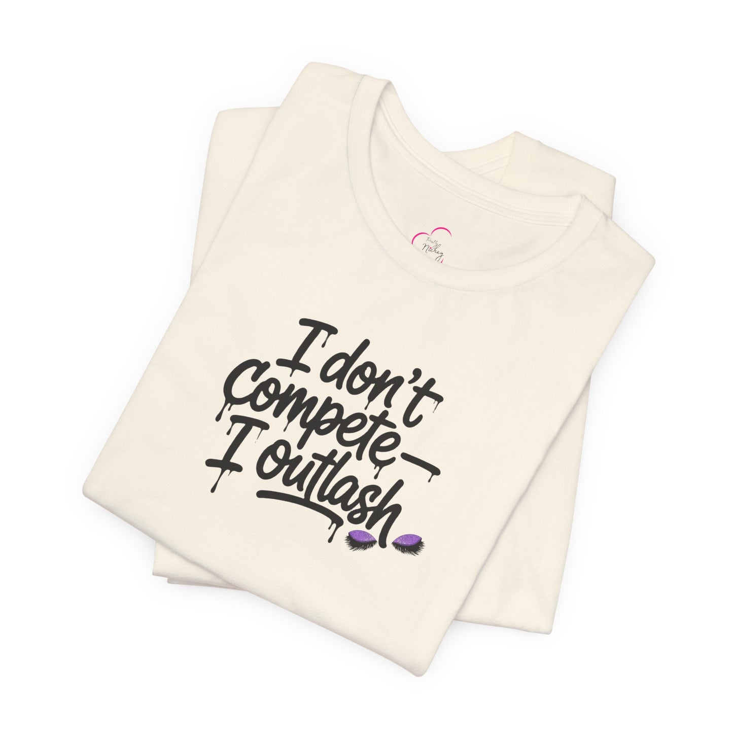 I don't compete I outlash T-shirt