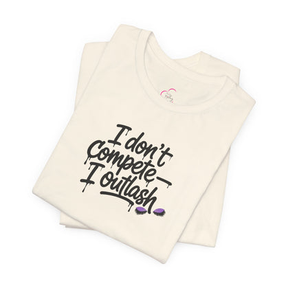 I don't compete I outlash T-shirt