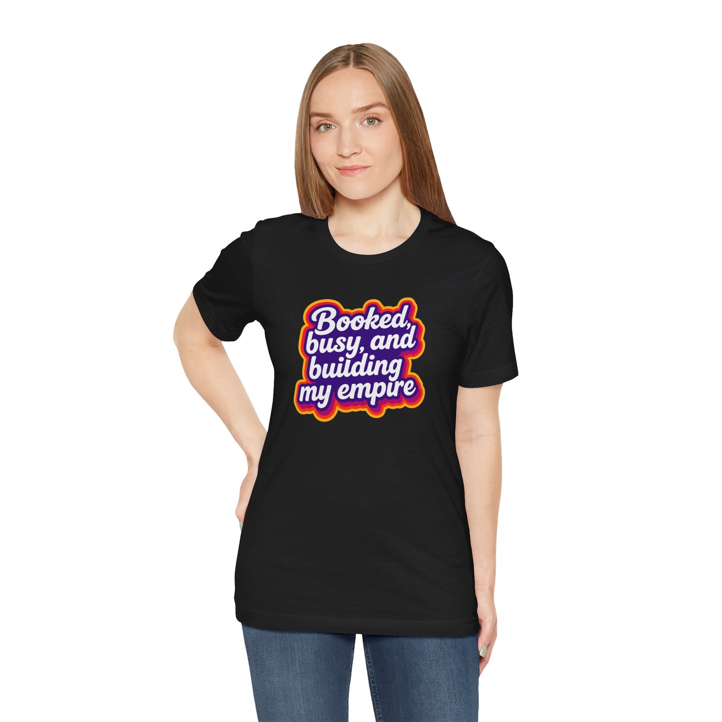 Booked, busy, and building my empire T-shirt
