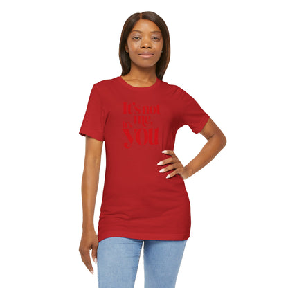 It's not me, it's you T-shirt