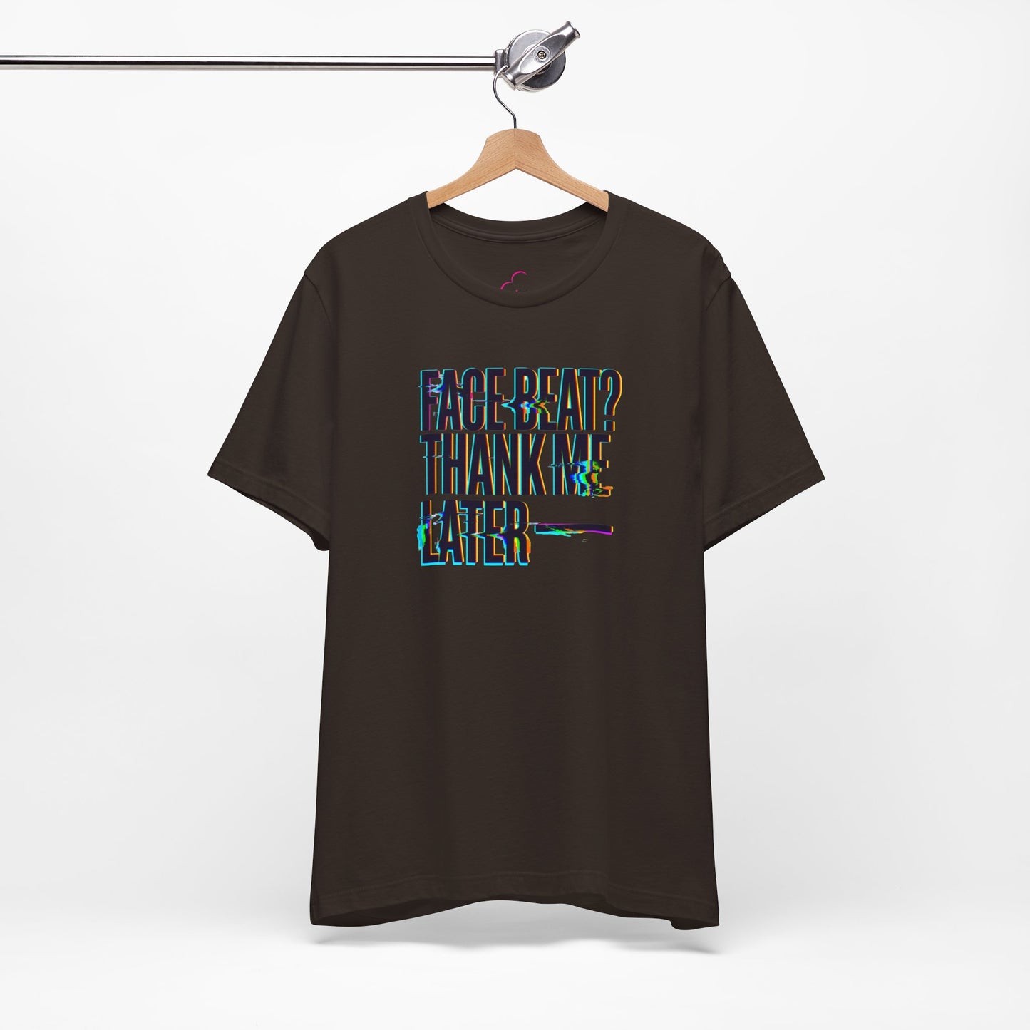 Face beat? Thank me later T-shirt