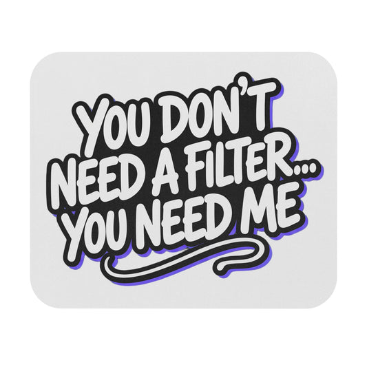You don't need a filter you need me Mouse Pad