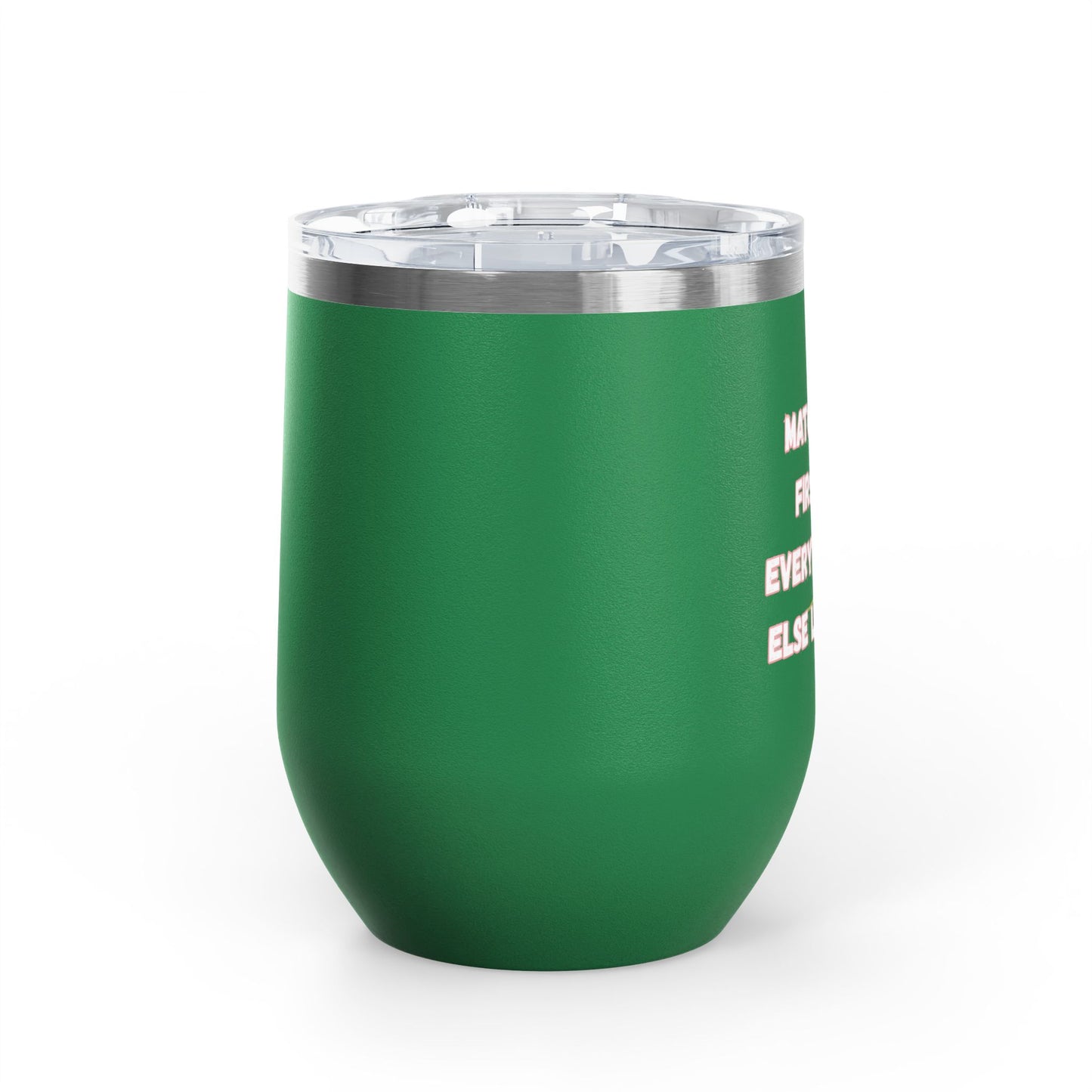 Matcha First Everything Else Later Wine Tumbler